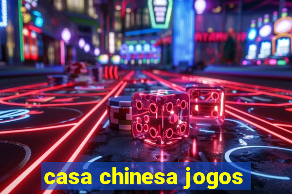 casa chinesa jogos